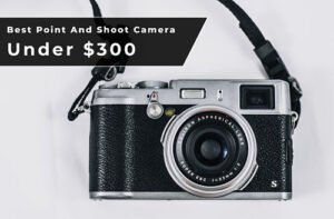best point and shoot camera under 300