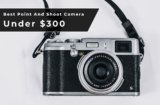 10 Best Point and Shoot Cameras under $300 (Compared 2024)